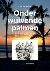 Onder wuivende palmen - Kees de Bakker (ISBN 9789054294122)