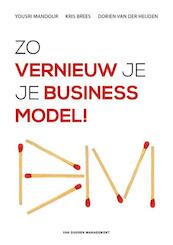 Zo vernieuw je je businessmodel - Yousri Mandour, Kris Brees, Dorien van der Heijden (ISBN 9789089652966)