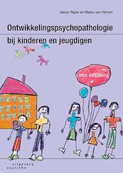 Ontwikkelingspsychopathologie bij kinderen en jeugdigen - Jakop Rigter, Malou van Hintum (ISBN 9789046963272)