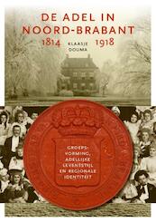 De adel in NoordBrabant, 1814-1918 - Klaasje Douma (ISBN 9789087045432)