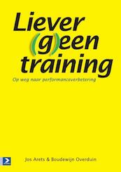 Liever (g)een training - Jos Arets, Boudewijn Overduin (ISBN 9789058754882)