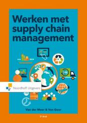 Werken met supply chain management - C.J. van der Meer, A.R. Goor (ISBN 9789001831646)