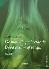 De man die probeerde de dood te slim af te zijn - Jan Herman Brinks (ISBN 9789461539663)