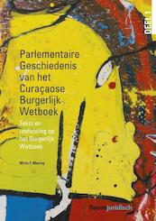 De parlementaire geschiedenis van het Nederlands Antilliaanse burgerlijk wetboek - Mirto F. Murray (ISBN 9789462900981)