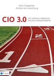 CIO 3.0 - Het verschil maken in het tijdperk van digitale transformatie - Karin Zwiggelaar, Antoon van Luxemburg (ISBN 9789401806251)