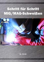 Schritt für Schritt MIG/MAG Schweißen - M. Briër (ISBN 9789079901043)