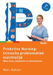 ProActive Nursing: klinische problematiek inzichtelijk - Marc Bakker (ISBN 9789058758620)