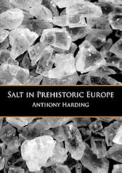 Salt in prehistoric Europe - Anthony Harding (ISBN 9789088903847)