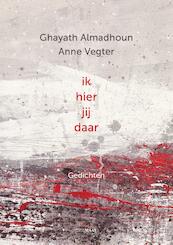Ik hier jij daar - Ghayath Almadhoun, Anne Vegter (ISBN 9789491921346)
