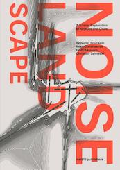 The noise landscape - Benedikt Boucsein, Kees Christiaanse, Eirini Kasioumi, Christian Salewski (ISBN 9789462083554)