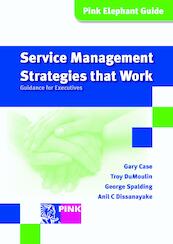 Service management strategies that work - Gary Case, Troy DuMoulin, George Spalding, Anil C. Dissanayake (ISBN 9789401801171)
