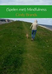 (Spelen met) Mindfulness - Cindy Brands (ISBN 9789402160024)