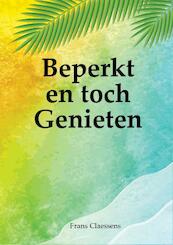 Beperkt en toch Genieten - Frans Claessens (ISBN 9789492212238)