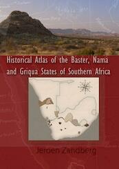 Historical Atlas of the Baster, Nama and Griqua States of Southern Africa - Jeroen Zandberg (ISBN 9789463427906)
