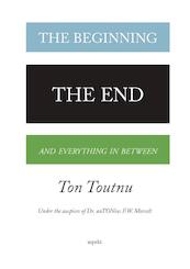The beginning, the end and everything in between - Ton Toutnu (ISBN 9789463382007)
