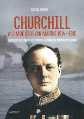 Churchill als minister van Marine 1914-1915 - Bas de Groot (ISBN 9789463382366)