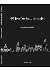 40 Jaor 'ne landverraojer - Paul van Grinsven (ISBN 9789077970270)