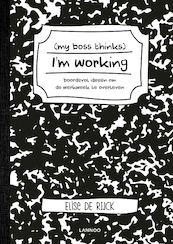 My boss thinks I'm working - Elise De Rijck (ISBN 9789401446778)