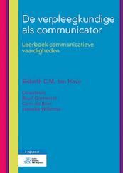 De verpleegkundige als communicator - Elsbeth C.M. ten Have, Ruud Gortworst, Carin de Boer, Janneke Willemse (ISBN 9789036818735)