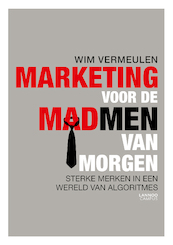 Marketing voor de mad men van morgen - Wim Vermeulen (ISBN 9789401447218)