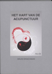 Het hart van de acupunctuur - Bruno Braeckman (ISBN 9789081213325)