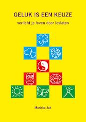Geluk is een keuze - Mariska van der Werf (ISBN 9789085702467)