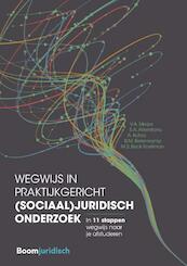 Wegwijs in toegepast praktijkgericht (sociaal-) juridisch onderzoek - V.A. Meijer, S.A. Alisentono, A. Kotiso, B.M. Bekenkamp, M.S. Beck-Soeliman (ISBN 9789462903647)