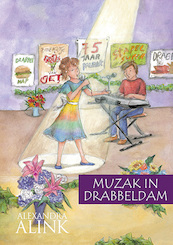 Muzak in Drabbeldam - Alexandra Alink (ISBN 9789082683417)
