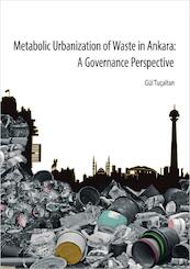 Metabolic Urbanization of Waste in Ankara - Gül Tuçaltan (ISBN 9789463011648)