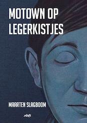 Motown op legerkistjes - Maarten Slagboom (ISBN 9789082819007)