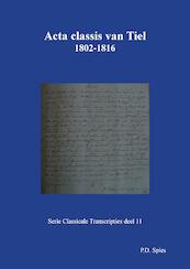 Acta classis van Tiel 1802-1816 - P.D. Spies (ISBN 9789463452779)