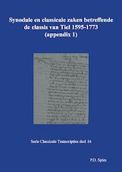 Synodale en classicale zaken betreffende de classis van Tiel 1595-1773 - P.D. Spies (ISBN 9789463452830)