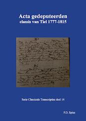Acta gedeputeerden classis van Tiel 1777-1815 - P.D. Spies (ISBN 9789463452816)