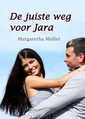 De juiste weg voor Jara - Margaretha Müller (ISBN 9789462600270)