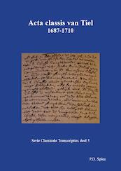 Acta classis van Tiel 1687-1710 - P.D. Spies (ISBN 9789463452700)