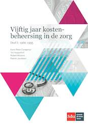 Vijftig jaar kostenbeheersing in de gezondheidszorg - (ISBN 9789012402460)