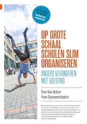 Op grote schaal scholen slim organiseren - Tom Van Acker, Yves Demaertelaere (ISBN 9789401456609)