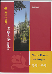 Notre Dame des Anges, 1903-2003 - R. Wolf (ISBN 9789056251567)