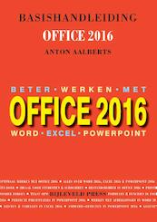 Basishandleiding Beter werken met Office 2016 - Anton Aalberts (ISBN 9789055482702)