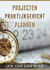 Projecten Praktijkgericht Plannen - Jan van den Berg (ISBN 9789082909500)