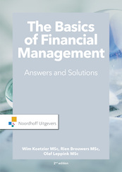 The Basics of financial management-answers and solutions (e-book) - Rien Brouwers, Wim Koetzier, Olaf Leppink (ISBN 9789001889265)