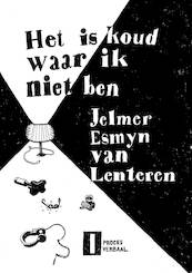 Het is koud waar ik niet ben - Jelmer Esmyn Van Lenteren (ISBN 9789082030068)