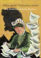Aldus sprak Nietzsches zuster - Erik Bindervoet, Saskia Pfaeltzer (ISBN 9789028427945)