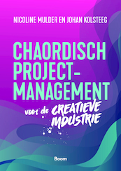 Chaordisch projectmanagement voor de creatieve industrie - Nicoline Mulder, Johan Kolsteeg (ISBN 9789058753830)