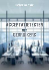 Acceptatietesten met gebruikters - Patrick van 't Hek (ISBN 9789082934700)