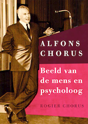 Alfons Chorus: beeld van de mens en psycholoog - Rogier Chorus (ISBN 9789088508882)