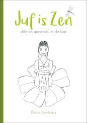 Juf is Zen - Diana Gjaltema (ISBN 9789492094162)