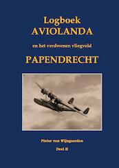 Logboek Aviolanda en het verdwenen vliegveld Papendrecht Deel II - Pieter van Wijngaarden (ISBN 9789463455121)
