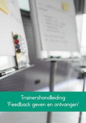 Trainershandleiding 'Feedback geven en ontvangen' - Linda van der Meer (ISBN 9789463867726)
