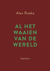 Al het waaien van de wereld - Alex Roeka (ISBN 9789462310469)